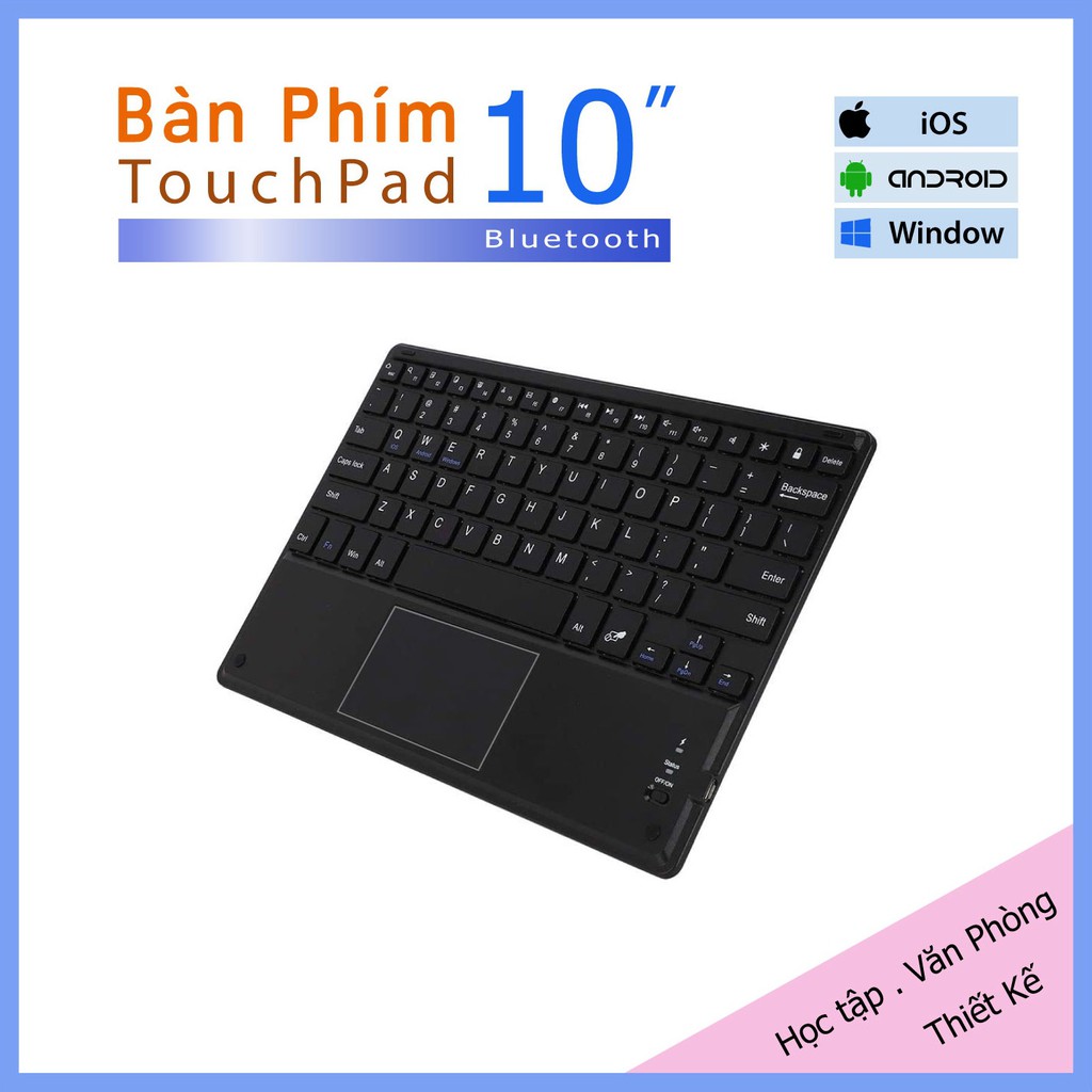 Bàn phím Bluetooth tích hợp TouchPad cho iPad, Iphone, Máy tính bảng (iOS, Android, Window) 10" - SP mới BH 1 năm