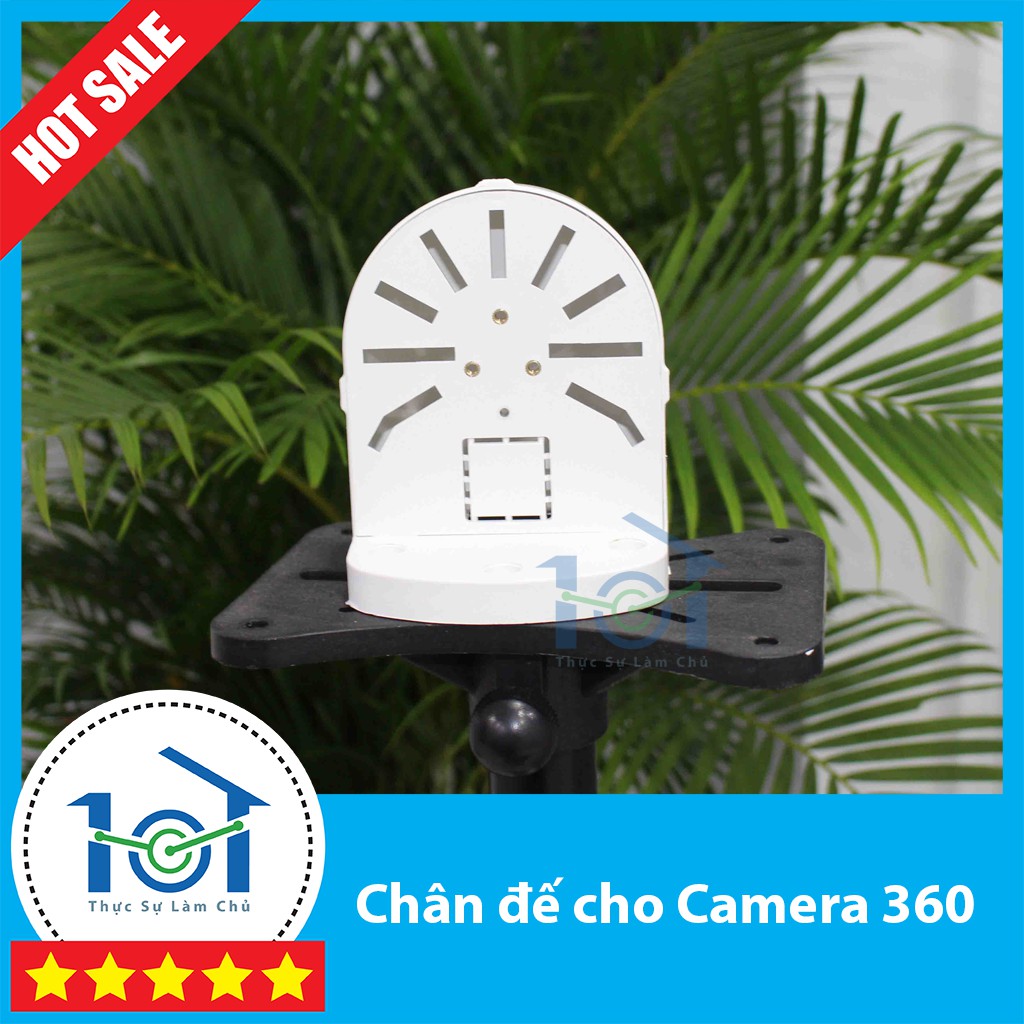 Chân đế Camera 360 độ - giấu được nguồn bên trong, tăng thẩm mỹ và góc quan sát linh hoạt hơn.