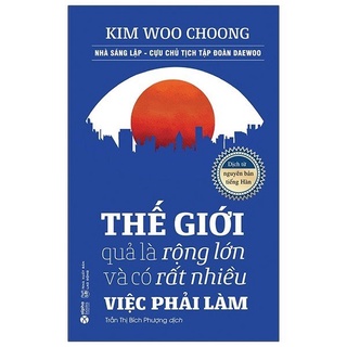 Sách - Thế Giới Quả Là Rộng Lớn Và Có Rất Nhiều Việc Phải Làm (Tái Bản 2021) - Alpha Books