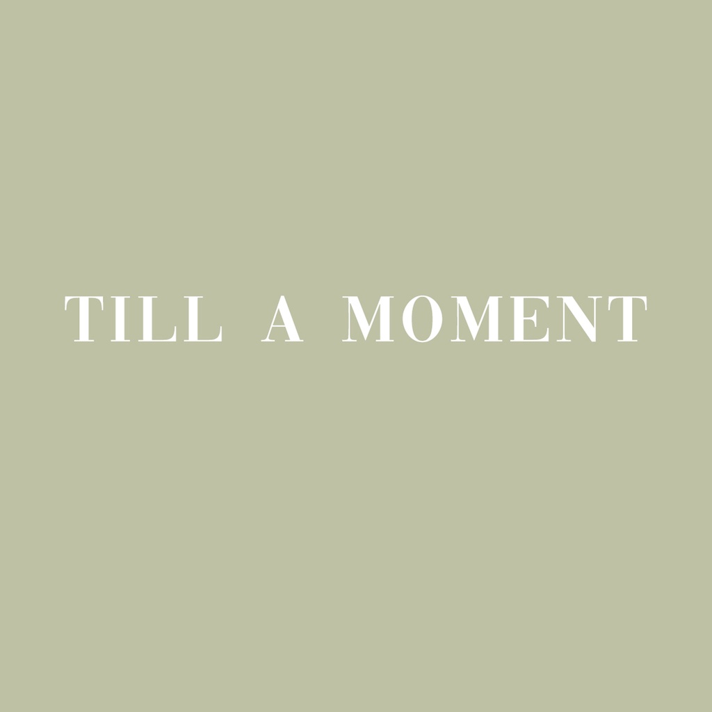 Till a moment