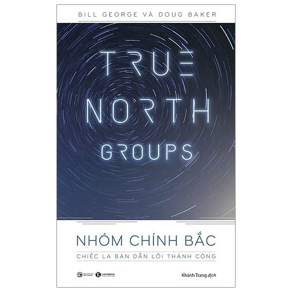 Sách - True North Groups - Nhóm Chính Bắc: Chiếc La Bàn Dẫn Lối Thành Công