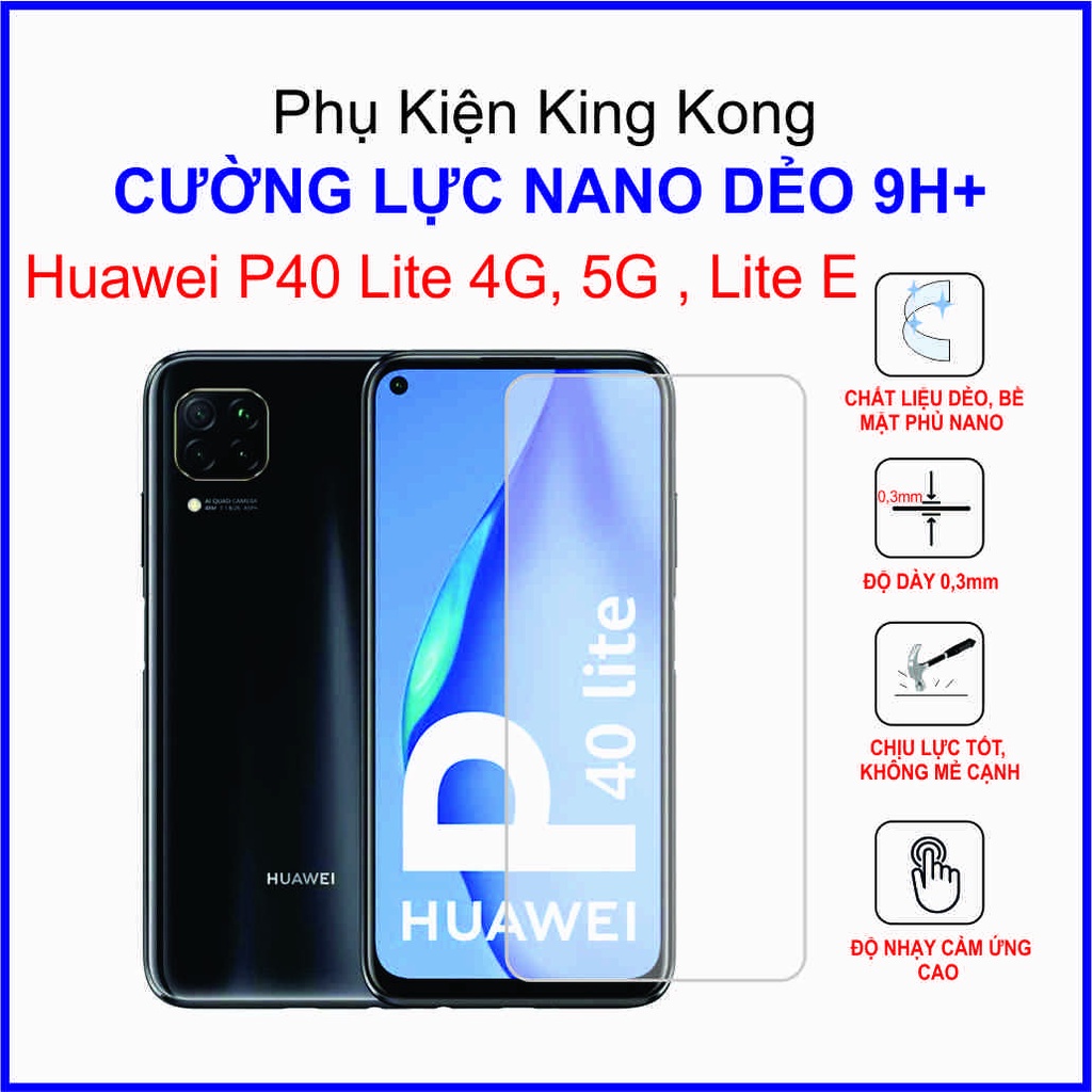 Dán cường lực Huawei P40 Lite 4G, 5G , Lite E ,  cường lực nano dẻo 9H+