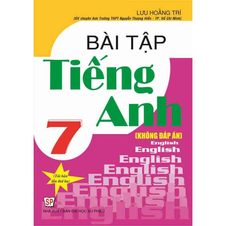 Sách Bài Tập Tiếng Anh 7 - Chương Trình Hiện Hành (Không Đáp Án)