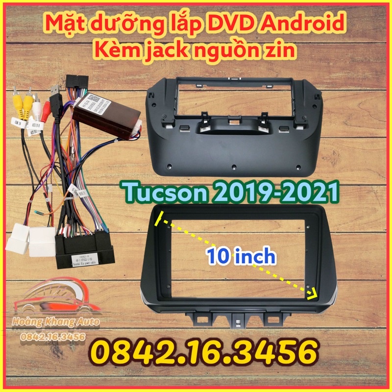 Mặt dưỡng Tucson 2019 - 2021, 10 inch Kèm canbus và rắc nguồn Zin