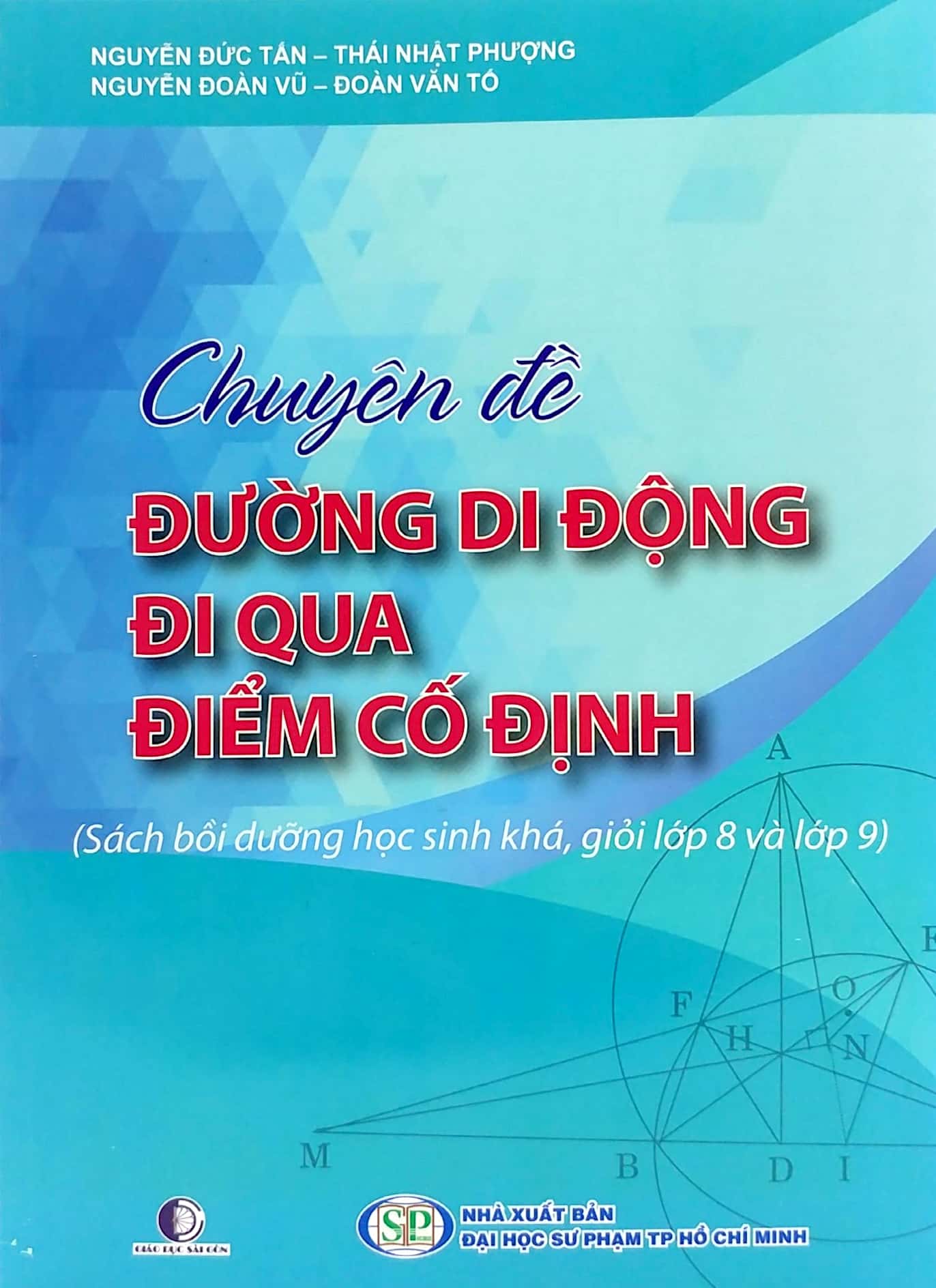 Sách Chuyên Đề Đường Di Động Đi Qua Điểm Cố Định (Sách Bồi Dưỡng Học Sinh Khá, Giỏi Lớp 8 Và Lớp 9)