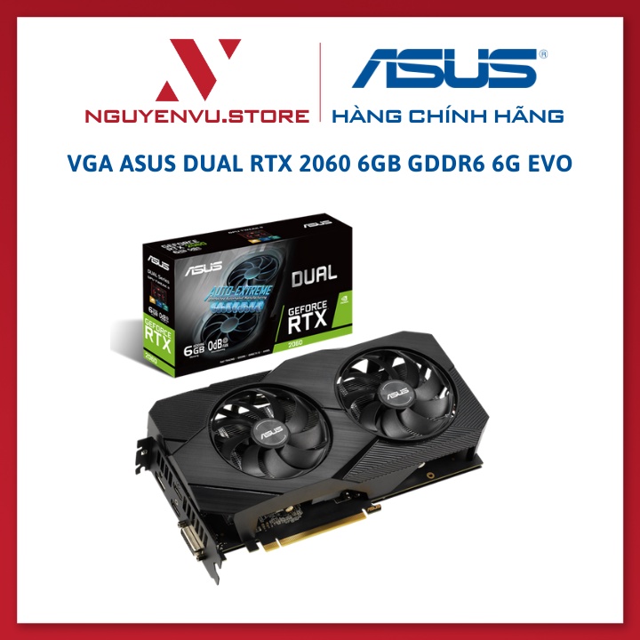 Card màn hình Asus DUAL RTX 2060 6GB/O6G (OC) GDDR6 6G EVO - Hàng chính hãng