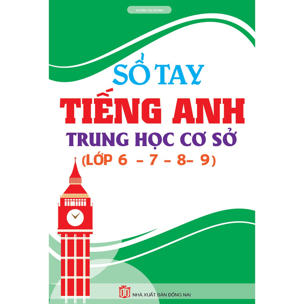 Sách Sổ Tay Tiếng Anh Trung Học Cơ Sở ( Lớp 6789 ) (Theo Chương Trình Mới)