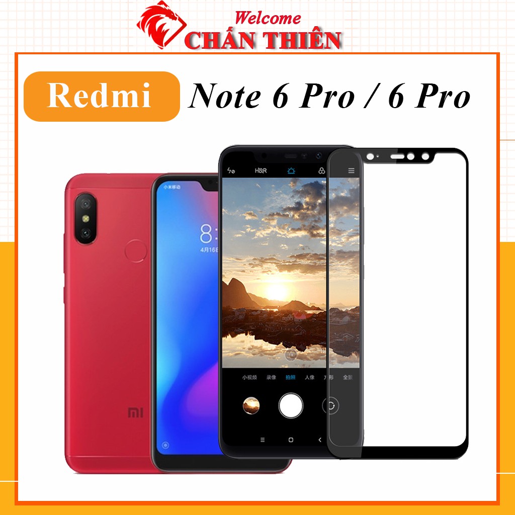 [Loại Xịn] Cường lực Redmi 6 Pro / Note 6 Pro Full màn Trong Suốt - Cảm Ứng Mượt Mà