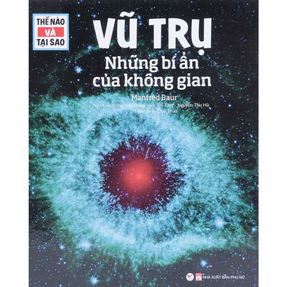 Sách - Thế Nào Và Tại Sao - Vũ Trụ Những Bí Ẩn Của Không Gian (TB)