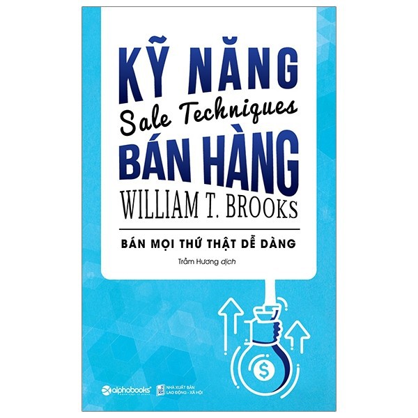 Sách - Kỹ Năng Bán Hàng - Bán Mọi Thứ Thật Dễ Dàng (Sales Techniques)