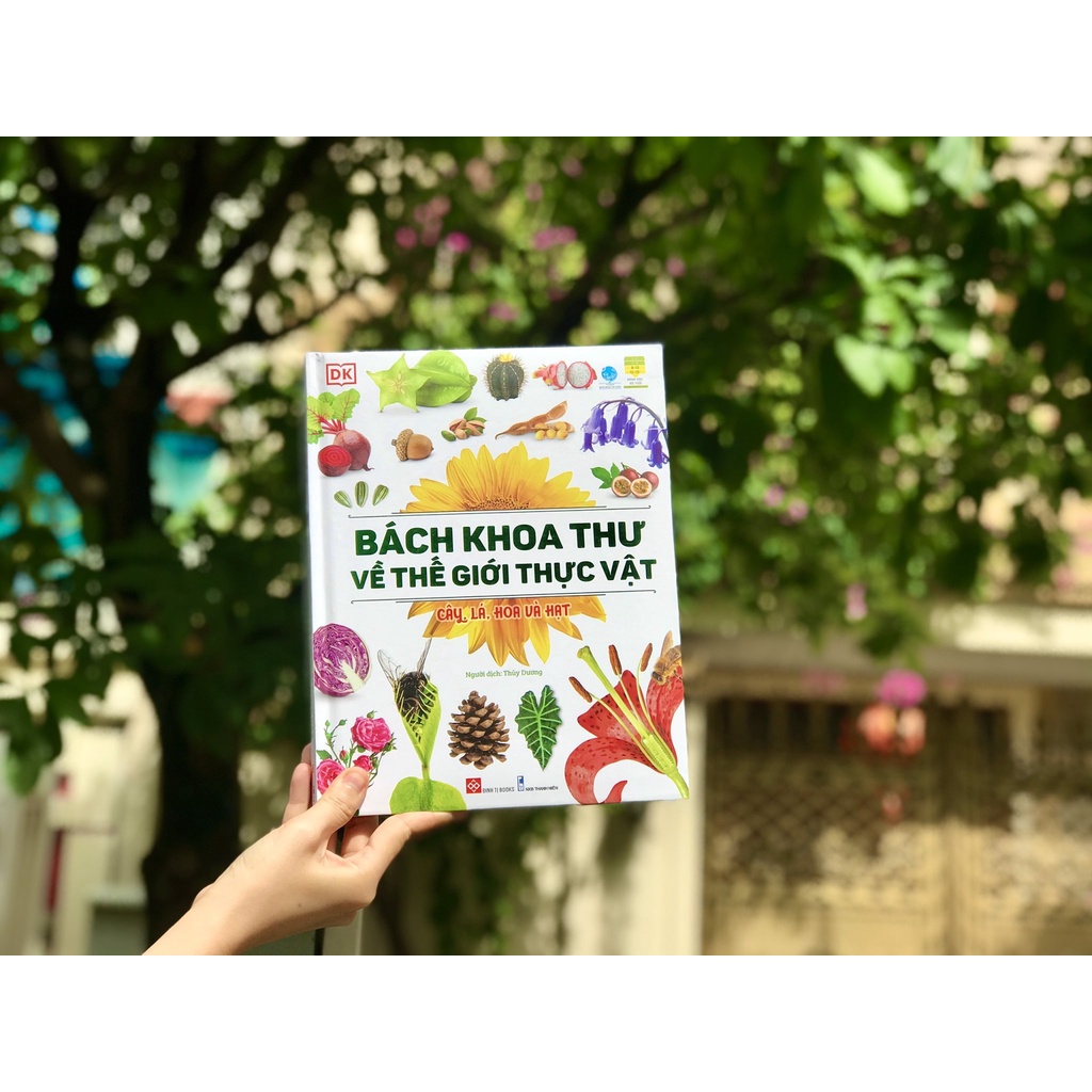 SÁCH - BÁCH KHOA THƯ VỀ THẾ GIỚI THỰC VẬT - CÂY, LÁ, HOA VÀ HẠT