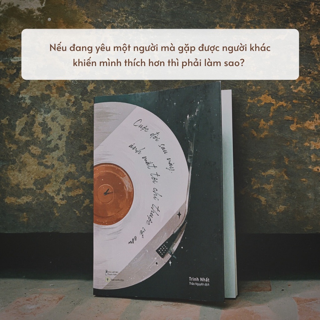 Sách Cuộc Đời Sau Này, Ánh Mắt Tôi Chỉ Thuộc Về Em Trình Nhất