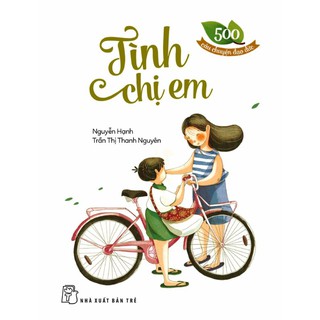 Sách - 500 Câu Chuyện Đạo Đức - Tình Chị Em (Tái Bản 2018)