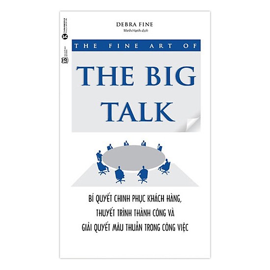 Sách-  The Fine Art Of The Big Talk - Bí Quyết Chinh Phục Khách Hàng, Thuyết Trình Thành Công Và Giải Quyết Mâu Thuẫn Tr