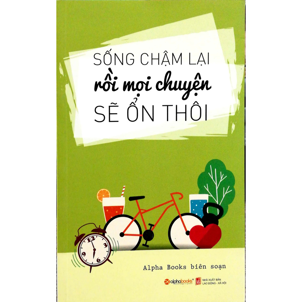 Sách - Sống Chậm Lại Rồi Mọi Chuyện Sẽ Ổn Thôi (Tái Bản 2018)
