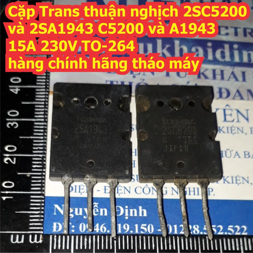 Cặp Trans thuận nghịch 2SC5200 và 2SA1943 C5200 và A1943 15A 230V TO-264 hàng chính hãng tháo máy kde3500