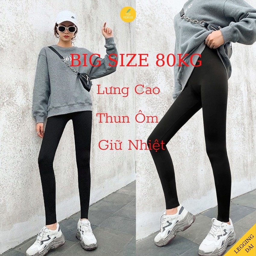 Quần Legging Nữ Dài Tep Venus Nâng Mông Cạp Cao, Gữ Nhiệt Legging Thun Ôm Bó Vải Dày Dặn Bigsize 80kg