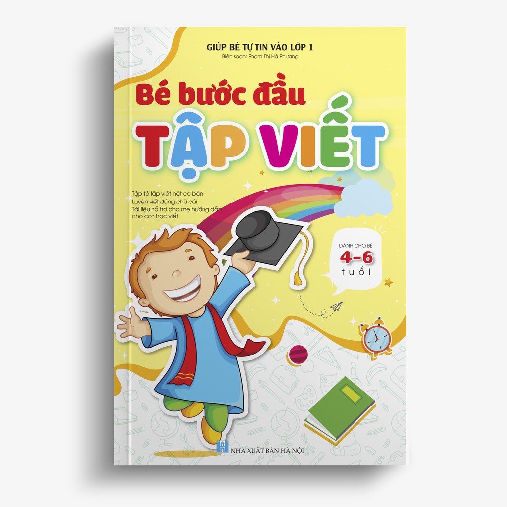 Sách Bé Bước Đầu Tập Viết - Giúp Bé Tự Tin Vào Lớp 1 (Dành Cho Bé 4 -6 Tuổi)