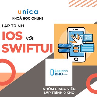 Toàn quốc- [E-voucher] Khóa học Lập trình iOS với SwiftUI , Gv Nhóm giảng viên Lập Trình 0 Khó UNICA.VN