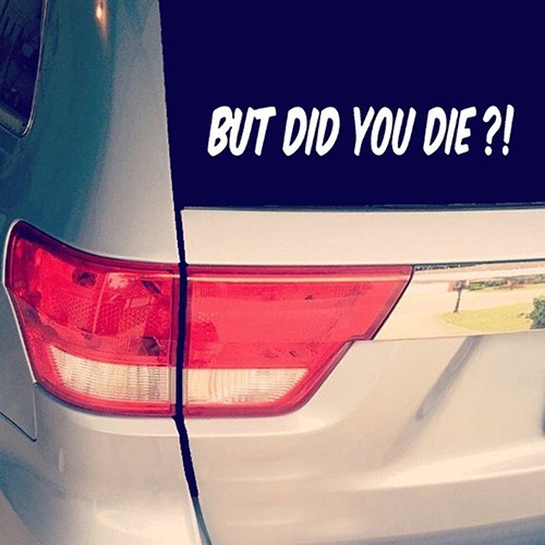 Decal Trang Trí Thân Xe Hình Câu Nói But Did You Die Vui Nhộn H44