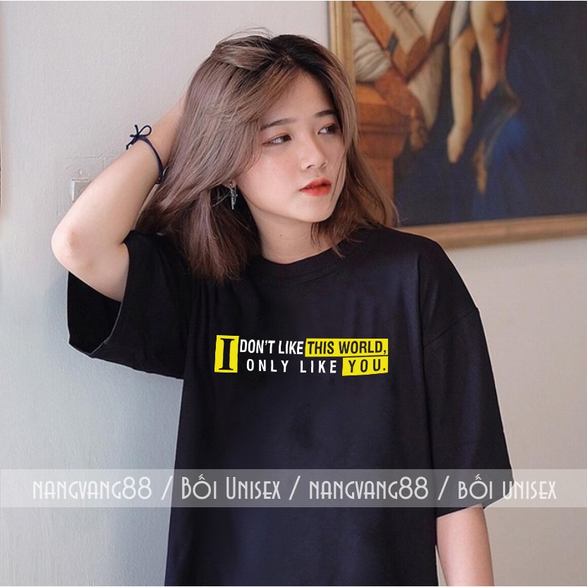 Áo Thun Tay Lỡ Unisex I Don't Like This World