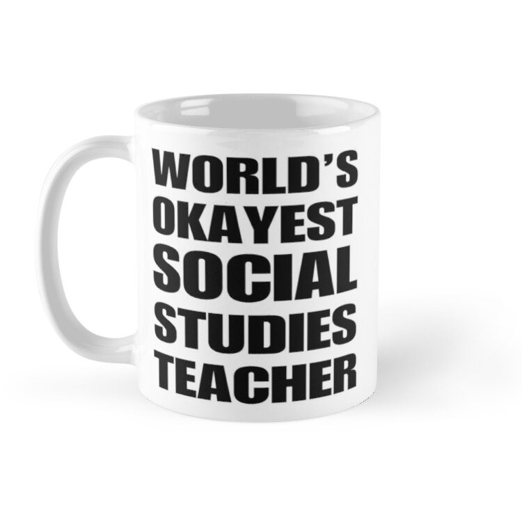 Cốc Sứ In Hình - Funny World's Okayest Social Studies Teacher Gifts For Social Studies Teachers Coffee - MSCS-IH47378 [Đ