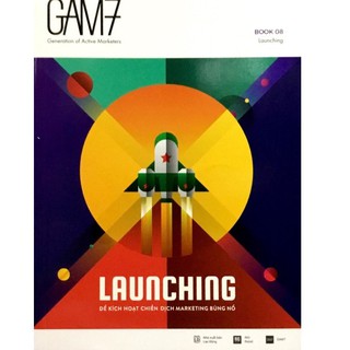 Sách - Gam 7 - Book No.8 - Launching - Để Kích Hoạt Chiến Dịch Marketing Bùng Nổ