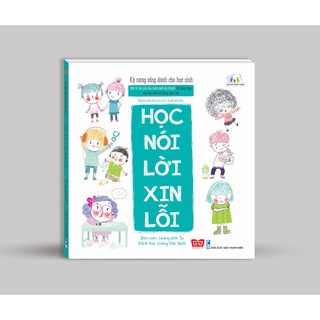 Kỹ Năng Sống Dành Cho Học Sinh - Học Nói Lời Xin Lỗi