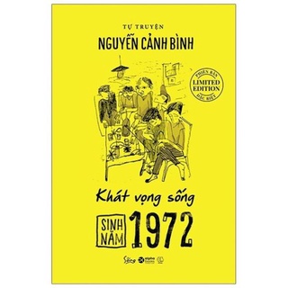 Sách - Sinh Năm 1972 - Khát Vọng Sống (Tự Truyện Nguyễn Cảnh Bình) 199K - AlphaBooks