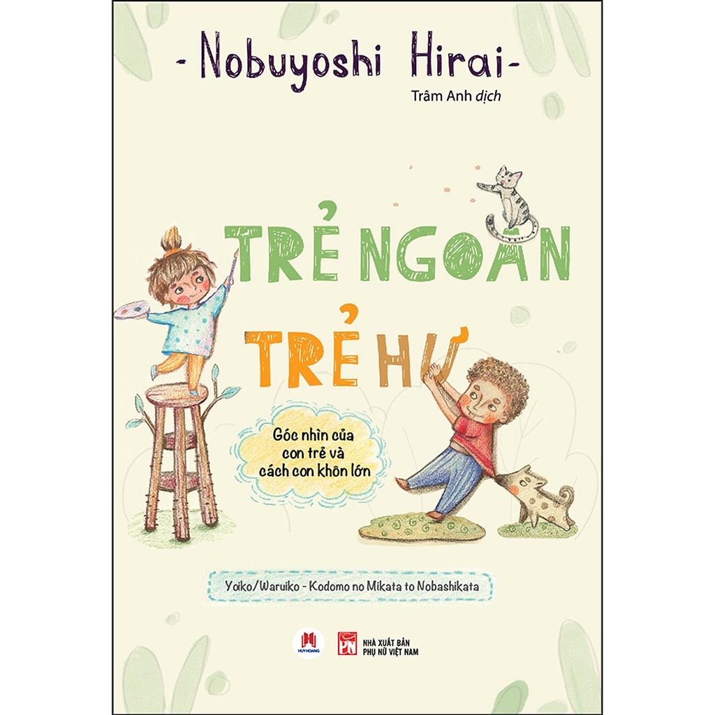 Sách - Trẻ Ngoan Trẻ Hư - Góc Nhìn Của Con Trẻ Và Cách Con Khôn Lớn (Huy Hoàng)
