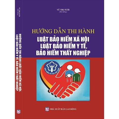 Hướng Dẫn Thi Hành Luật Bảo Hiểm Xã Hội Luật Bảo Hiểm Y Tế, Bảo Hiểm Thất Nghiệp