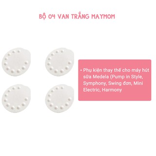 🌺Bộ 04 Van Trắng Máy Hút Sữa Medela Thương Hiệu Maymom (Pump, Symphony, Swing đơn, Harmony, Mini Electric) | Mới 100%🌺