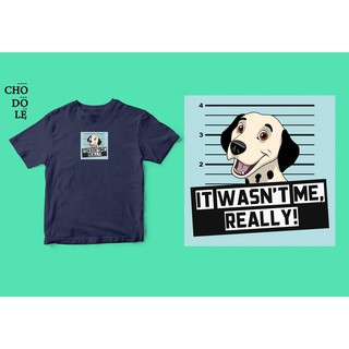  Áo thun unisex cotton 100% in hình  Pet Lovers, It wasn't me - Dalmatian (nhiều màu)