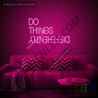 Đèn Led Neon Chữ DO THINGS DIFFERENT cực chất - DO THINGS DIFFERENT Neon Sign - Đèn Led Neon Trang Trí