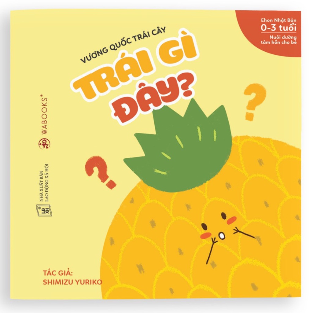 Sách ehon cho bé - Vương Quốc Trái Cây - Trái Gì Đây? - Ehon nhật bản cho bé 0 3 tuổi wabooks