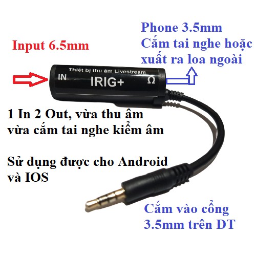 Thiết bị thu âm Livestream IRIG từ Mixer, Vang số, Ampli, Nhạc Cụ vào Điện Thoại giúp thu âm tiếng trong rõ không tạp âm