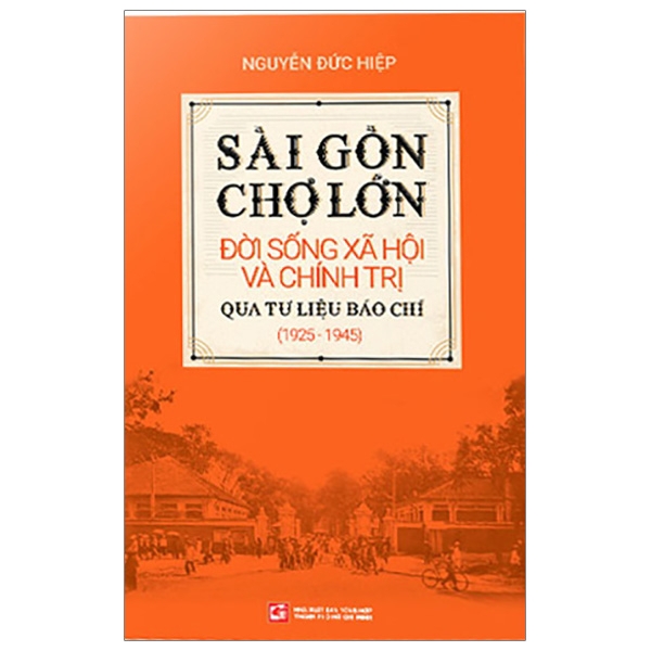 Sách - Sài Gòn Chợ Lớn Đời Sống Xã Hội Và Chính Trị Qua Tư Liệu Báo Chí (1925-1945)