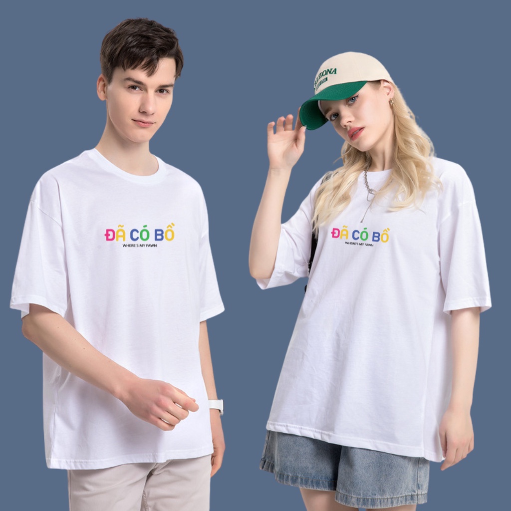 Áo thun nam nữ, áo phông đôi in hình ĐÃ CÓ BỒ chất cotton mềm mịn form rộng tay lỡ
