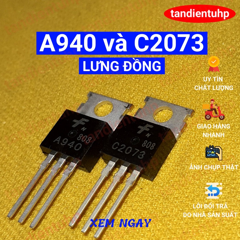 CẶP TRANSISTOR - BÓNG BÁN DẪN A940 C2073  TO220, LƯNG ĐỒNG, CÔNG SUẤT 25W, DÒNG 1.5A, ĐIỆN ÁP 150V