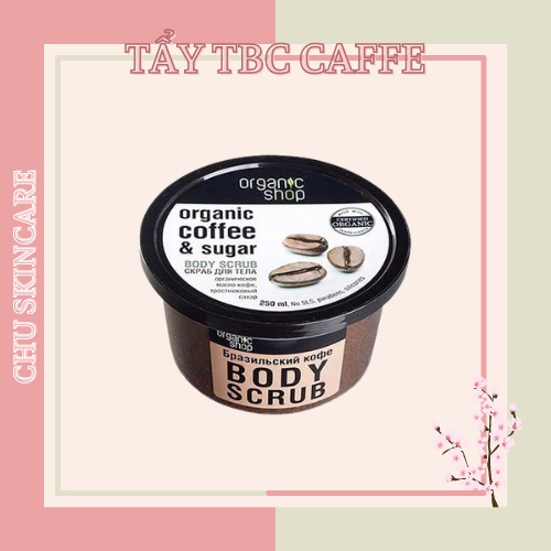 Tẩy Tế Bào Chết Toàn Thân Organic Shop Organic Coffee & Sugar Body Scrub 250ml (Hương Cafe)