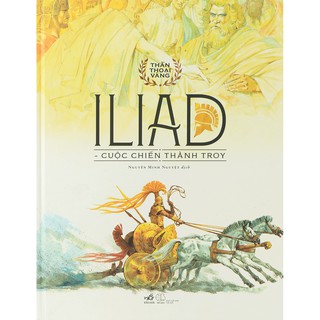 Sách - Bộ Thần Thoại Vàng - Iliad - Cuộc Chiến Thành Troy
