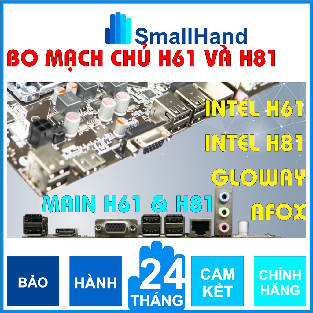 Mainboard – Bo mạch chủ PC | Main H61-LGA1155 | Main H81-LGA1150 hỗ trợ chip Intel socket 1155 & soc