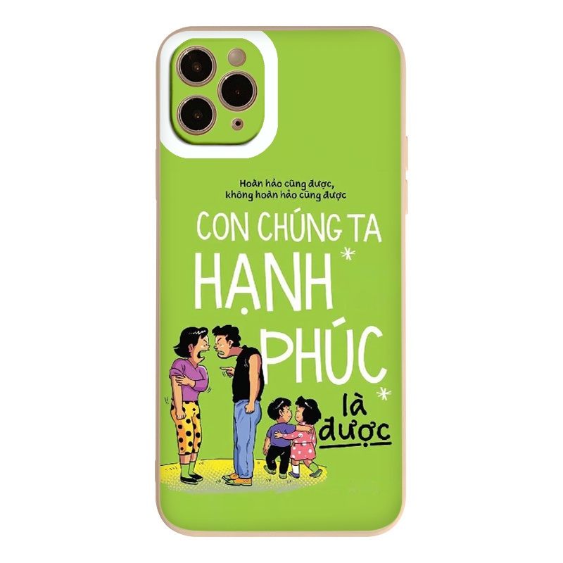 Ốp lưng iphone &quot;Con Chúng Ta Hạnh Phúc Là Được&quot; phương châm sống của cha mẹ ốp X 11promax 8plus 13Pro 12Pro 7plus