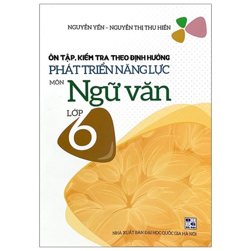 Sách - Ôn Tập, Kiểm Tra Theo Định Hướng Phát Triển Năng Lực Môn Ngữ Văn Lớp 6