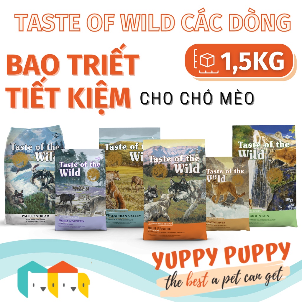 [𝐆𝐢𝐚́ 𝐡𝐮𝐲̉ 𝐝𝐢𝐞̣̂𝐭 - Triết 1.5KG] Taste of Wild Cá hồi , Nai nướng , Bò rừng , Appalachian cho chó mèo puppy adult kitten