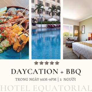 HCM [E-voucher] Khách sạn Equatorial 5 sao - Daycation trong ngày 9am-9pm cho 2 người và dùng tiệc BBQ tối T6 hoặc T7