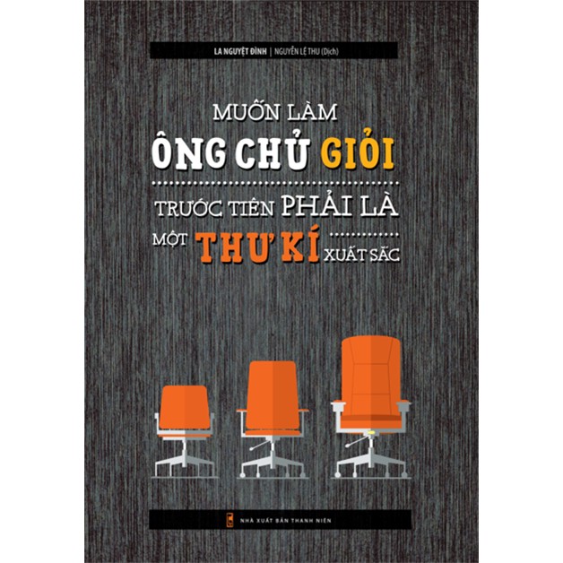 Sách mới - Muốn làm một ông chủ giỏi trước tiên phải làm một thư kí xuất sắc