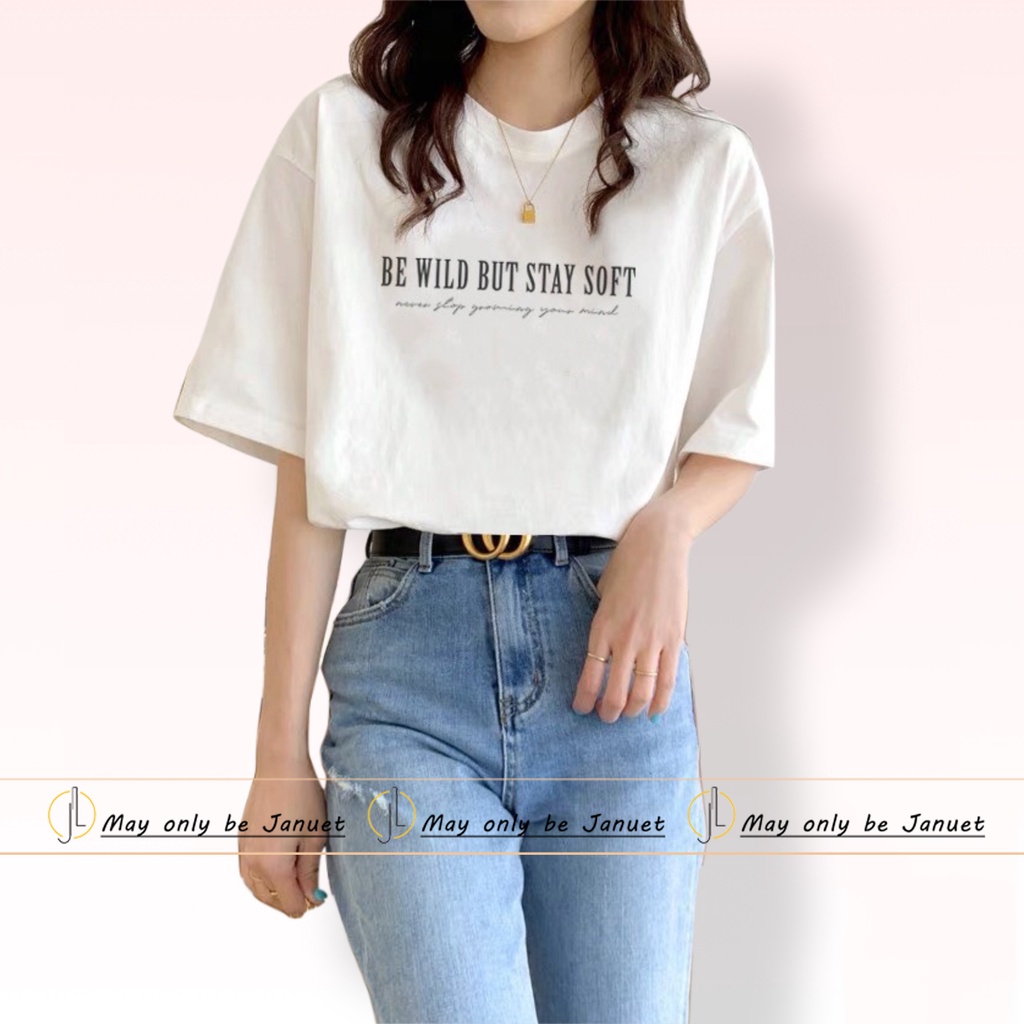 Áo thun nữ form rộng freesize in hình But Stay Soft JA003