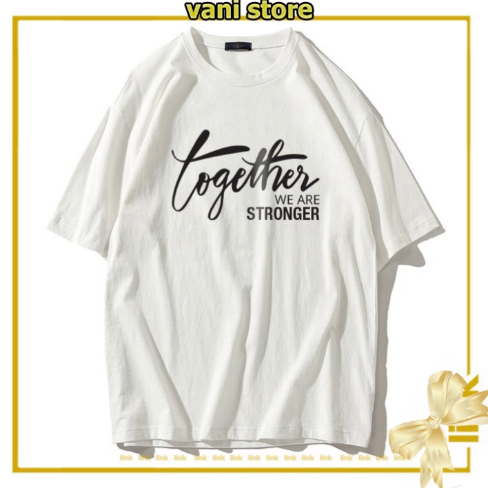 [Tặng Quà] Áo unisex TOGETHER WE ARE STRONGER tay lỡ dáng rộng ( Đen, Trắng ) . | BigBuy360 - bigbuy360.vn