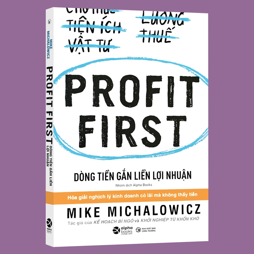 Sách - Profit First - Dòng tiền gắn liền lợi nhuận - Hóa giải nghịch lý kinh doanh có lãi mà không thấy tiền